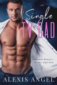 Single TV Dad: Billionaire Romance... Naughty Angel Style Read online