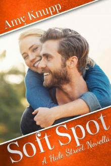 Soft Spot: A Hale Street Novella Read online