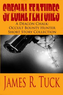 Special Features: A Deacon Chalk Short Story Collection (Deacon Chalk Occult Bounty Hunter) Read online