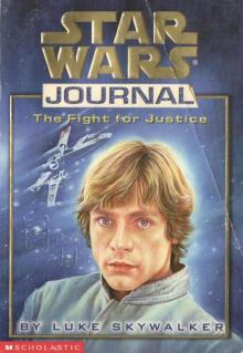 Star Wars Journal - The Fight for Justice by Luke Skywalker Read online