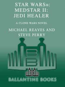 Star Wars®: MedStar II: Jedi Healer Read online