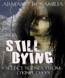 Still Dying: Select Scenes From Dying Days Read online