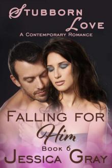 Stubborn Love - A Contemporary Romance: Falling for Him (Falling for Him Contemporary Romance Series Book 6) Read online
