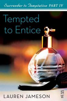 Surrender to Temptation Part IV: Tempted to Entice Read online