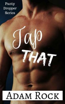 Tap That! (Panty Dropper Series Book 1) Read online