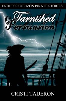 Tarnished Persuasion (Justified Treason, Book 2): Endless Horizon Pirate Stories Read online