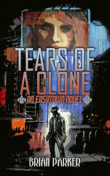Tears of a Clone (Easytown Novels Book 2) Read online