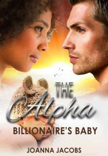 The Alpha Billionaire's Unexpected Baby: A Billionaire BWWM Pregnancy Romance Read online