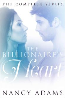 The Billionaire's Heart: The Complete Series (Romance, Contemporary Romance, Billionaire Romance, The Billionaire's Heart Book 7) Read online