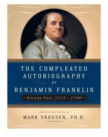 The Compleated Autobiography of Benjamin Franklin (1757-1790)