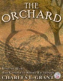 The Complete Short Fiction of Charles L. Grant Volume 2: The Orchard (Necon Classic Horror) Read online