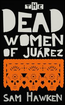 The Dead Women of Juárez Read online