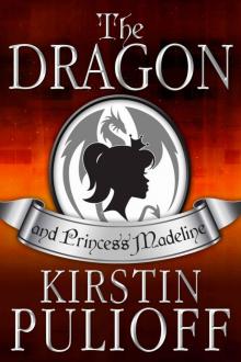 The Dragon and Princess Madeline Read online