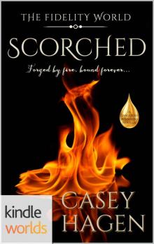 The Fidelity World: Scorched (Kindle Worlds Novella) (Dangerous Intentions Book 2) Read online