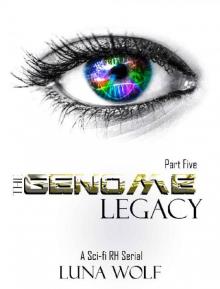 The Genome Legacy: Part Five (The Genome Legacy Book 5) Read online