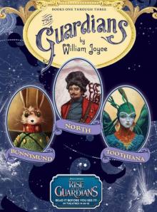 The Guardians: Nicholas St. North and the Battle of the Nightmare King; E. Aster Bunnymund and the Warrior Eggs at the Earth's Core!; Toothiana, Queen of the Tooth Fairy Armies Read online