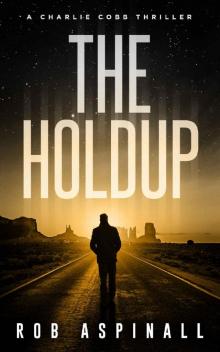 The Holdup: (Charlie Cobb #3: Crime & Action Thriller Series) Read online