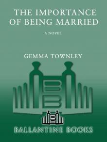 The Importance of Being Married: A Novel Read online