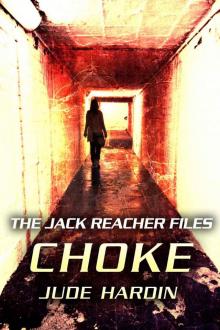 THE JACK REACHER FILES: CHOKE (Episode 1 in the CHOKE Series) Read online