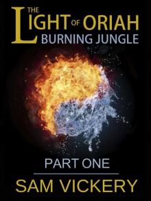 The Light of Oriah : Burning Jungle - Part One Read online