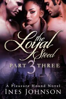 The Loyal Steed: Part Three (The Pleasure Hound Series) Read online