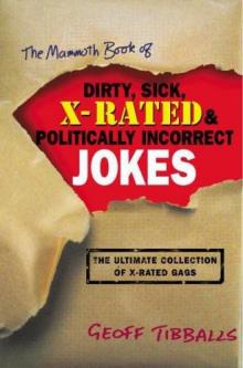 The Mammoth Book of Dirty, Sick, X-Rated & Politically Incorrect Jokes Read online