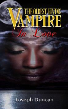 The Oldest Living Vampire In Love (The Oldest Living Vampire Saga Book 3) Read online
