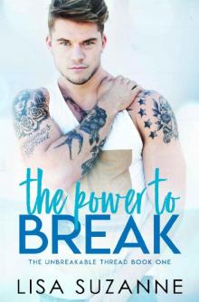 The Power to Break (The Unbreakable Thread Book 1) Read online