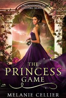 The Princess Game: A Reimagining of Sleeping Beauty (The Four Kingdoms Book 4) Read online