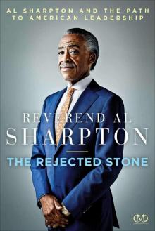 The Rejected Stone: Al Sharpton and the Path to American Leadership Read online