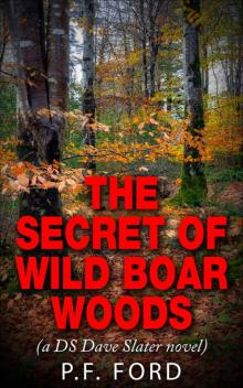 The Secret of Wild Boar Woods (DS Dave Slater Mystery Novels Book 6) Read online