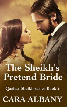The Sheikh's Pretend Bride (Qazhar Sheikhs series Book 2) Read online