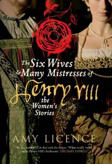 The Six Wives & Many Mistresses of Henry VIII: The Women's Stories Read online
