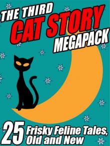 The Third Cat Story Megapack: 25 Frisky Feline Tales, Old and New