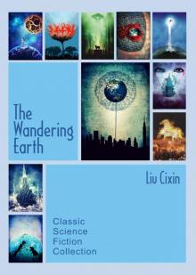 The Wandering Earth: Classic Science Fiction Collection by Liu Cixin Read online