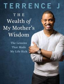 The Wealth of My Mother's Wisdom: The Lessons That Made My Life Rich