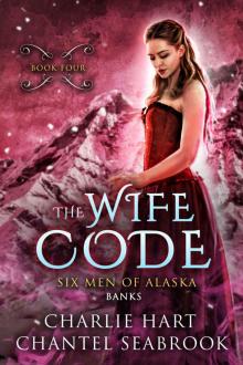 The Wife Code: Banks (Six Men of Alaska Book 4) Read online