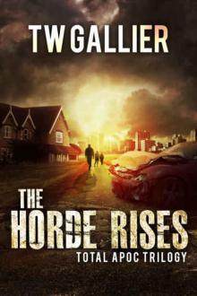 Total Apoc Trilogy (Book 1): The Horde Rises Read online