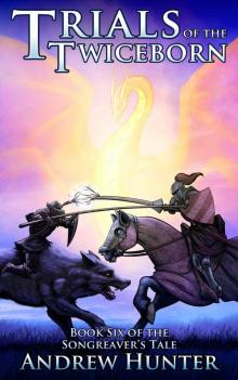 Trials of the Twiceborn (The Songreaver's Tale Book 6) Read online