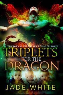 Triplets For The Dragon_A Paranormal Pregnancy Romance Read online