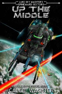 Up The Middle (Spineward Sectors: Middleton's Pride Book 2) Read online