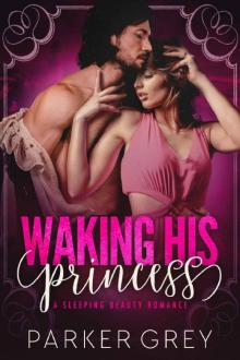 Waking His Princess_A Sleeping Beauty Romance Read online