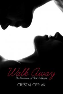 Walk Away, The Romance of Nick and Layla (Part 1) Read online