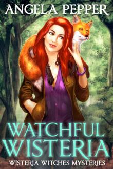 Watchful Wisteria (Wisteria Witches Mysteries Book 4) Read online