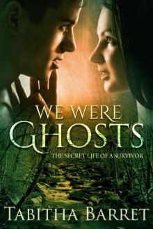 We Were Ghosts--The Secret Life of a Survivor