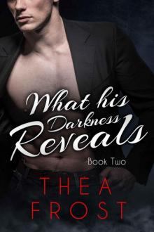 What His Darkness Reveals #2: An Alpha Billionaire Romance Read online