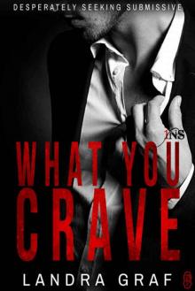 What You Crave (1Night Stand): Desperately Seeking Submissive Read online