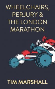 Wheelchairs, Perjury and the London Marathon Read online