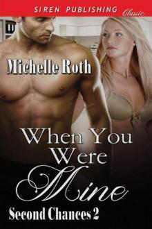 When You Were Mine [Second Chances 2] (Siren Publishing Classic) Read online