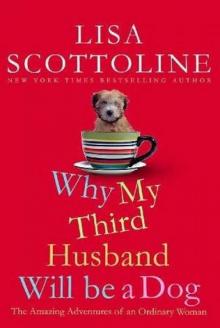 Why My Third Husband Will Be a Dog: The Amazing Adventures of an Ordinary Woman Read online